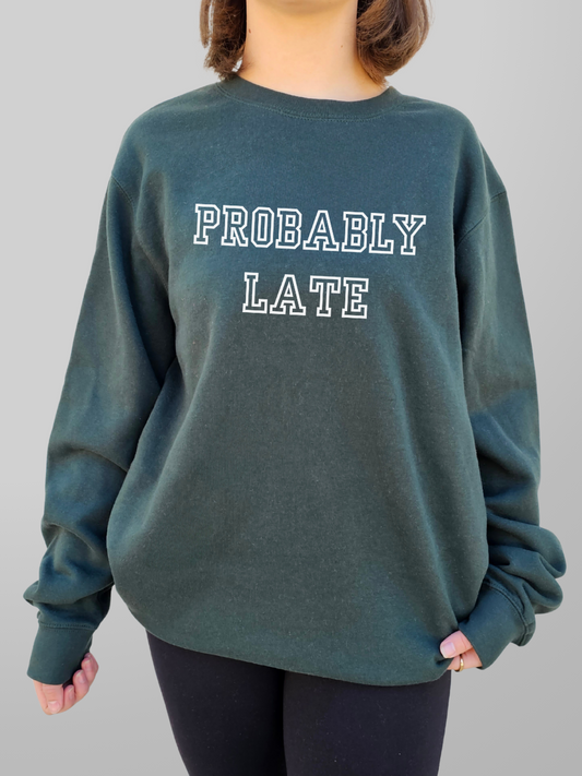 Probably Late (Text Only) Unisex Sweater