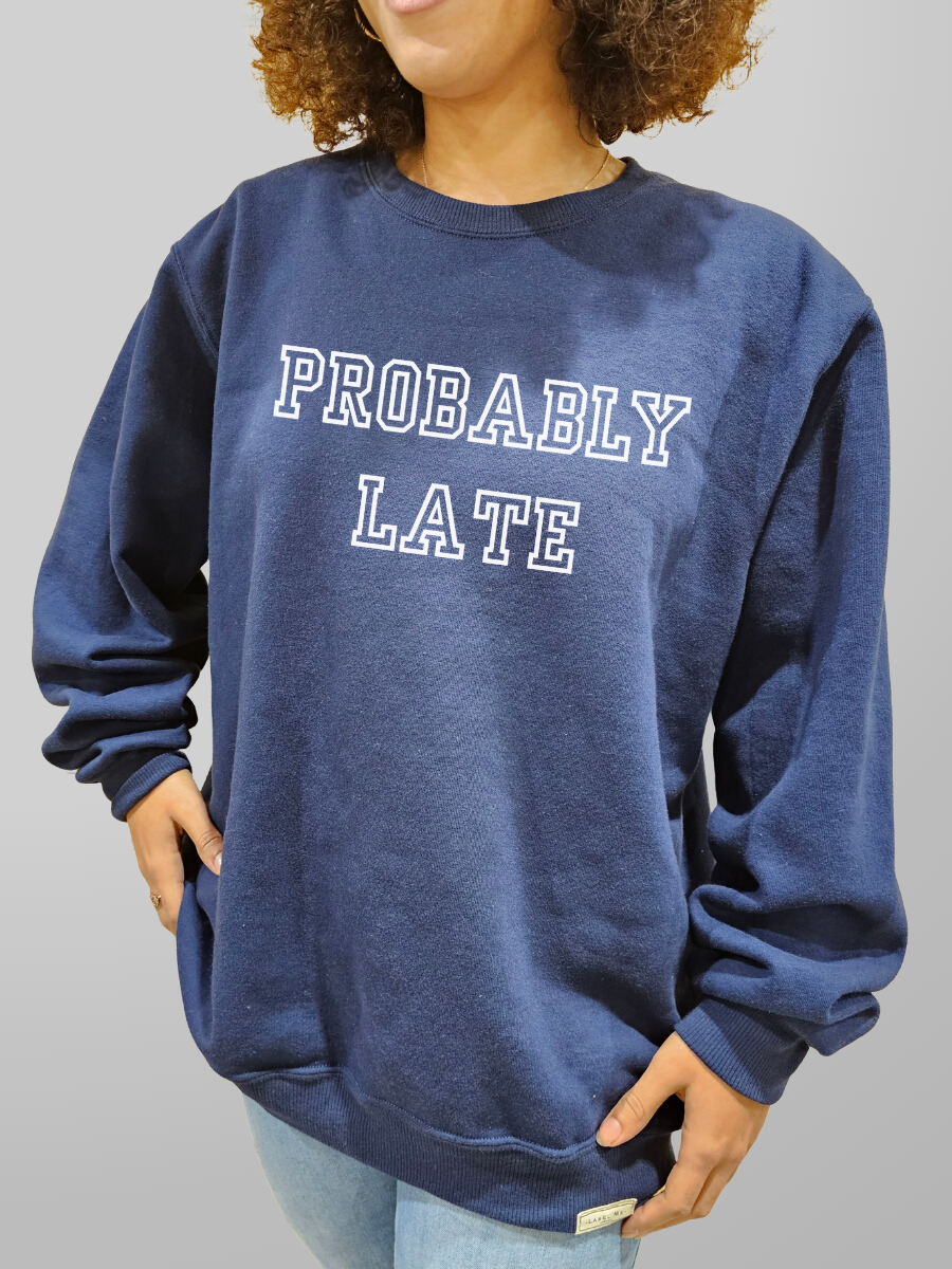 Probably Late (Text Only) Unisex Sweater